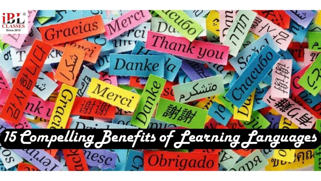 15 Compelling Benefits of Learning Languages
