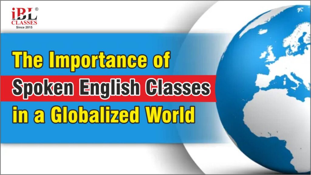The Importance of Spoken English Classes in a Globalized World