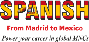 Spanish Language Course – From Madrid to Mexico | Power Your Career in Global MNCs with Professional Spanish Skills